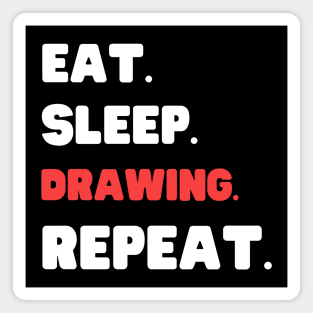 Eat Sleep Drawing Repeat Magnet